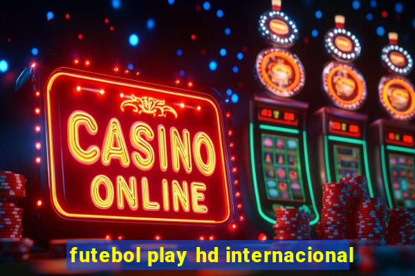 futebol play hd internacional